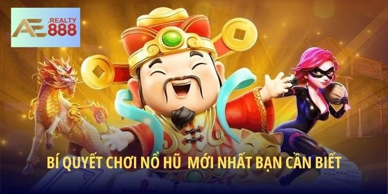 Bí quyết chơi nổ hũ mới nhất bạn cần biết