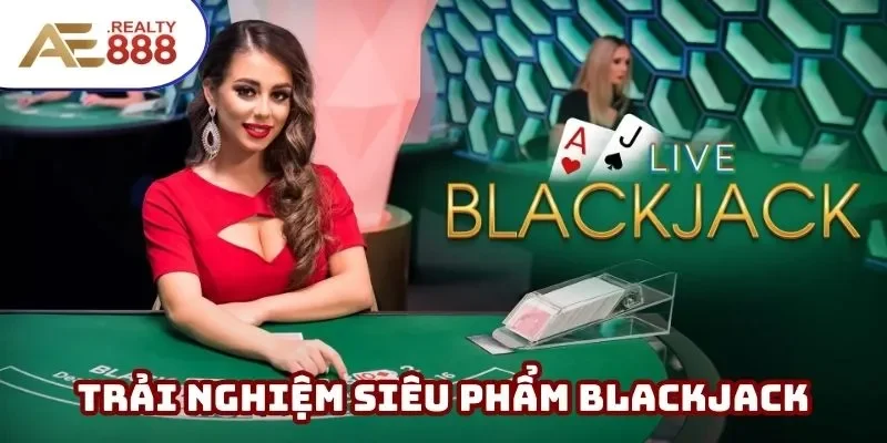 Siêu phẩm Blackjack thú vị bạn đừng bỏ qua