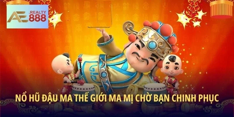 Nổ Hũ Đậu Ma thế giới ma mị chờ bạn chinh phục