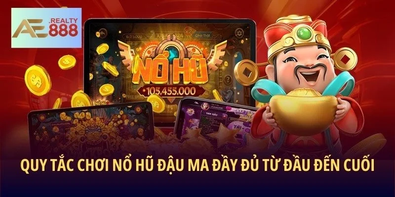 Quy tắc chơi Nổ Hũ Đậu Ma đầy đủ từ đầu đến cuối