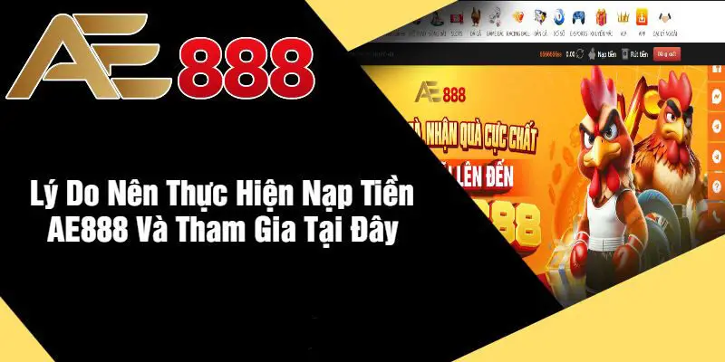 Tại Sao Bạn Nên Nạp Tiền Vào AE888